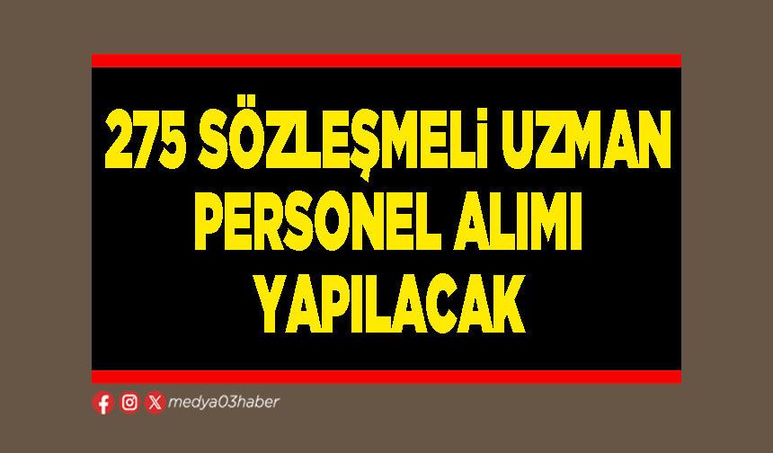275 sözleşmeli uzman personel alımı yapılacak