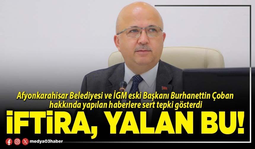 İftira, yalan bu!