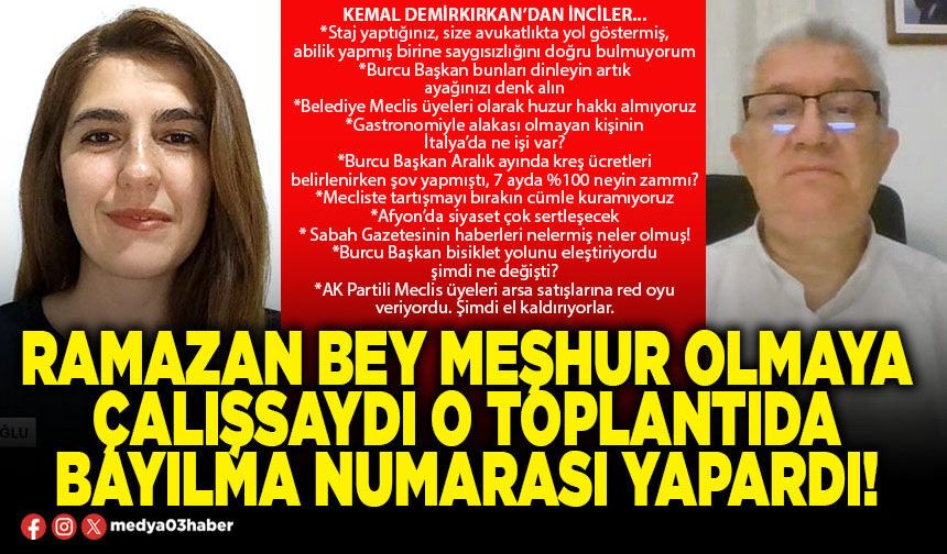 Ramazan bey meşhur olmaya çalışsaydı o toplantıda bayılma numarası yapardı!