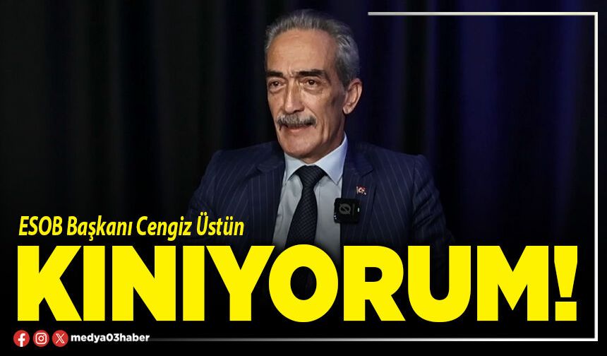 Cengiz Üstün: Kınıyorum!