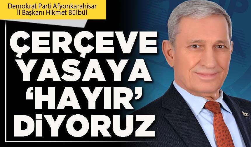 Çerçeve yasaya ‘Hayır’ diyoruz