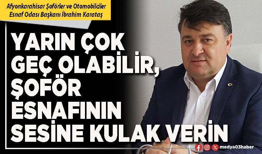 Yarın çok geç olabilir, şoför esnafının sesine kulak verin