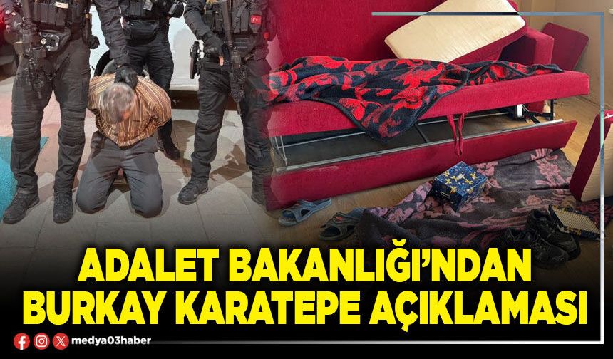 Adalet Bakanlığı’ndan Burkay Karatepe açıklaması