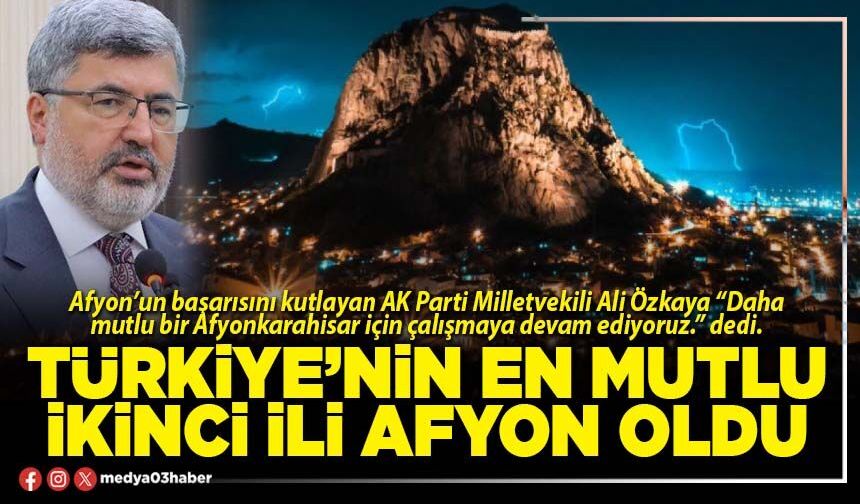 Türkiye’nin en mutlu ikinci ili Afyon oldu