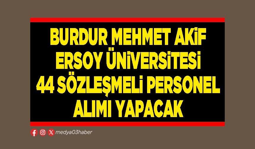 Burdur Mehmet Akif Ersoy Üniversitesi 44 sözleşmeli personel alımı yapacak