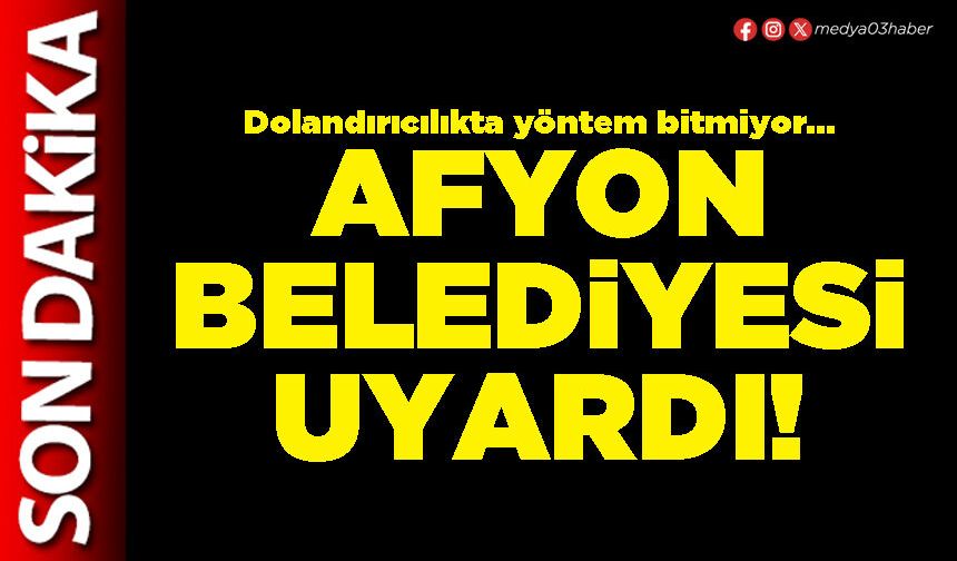 Afyon Belediyesi uyardı!