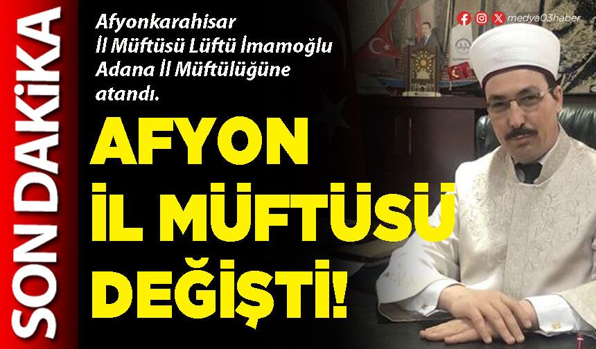 Afyon İl Müftüsü değişti!