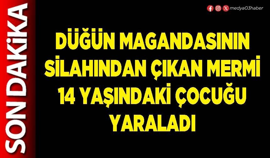 Düğün magandasının silahından çıkan mermi 14 yaşındaki çocuğu yaraladı