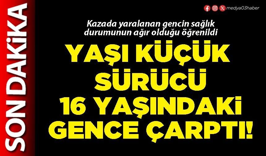 Yaşı küçük sürücü 16 yaşındaki gence çarptı!