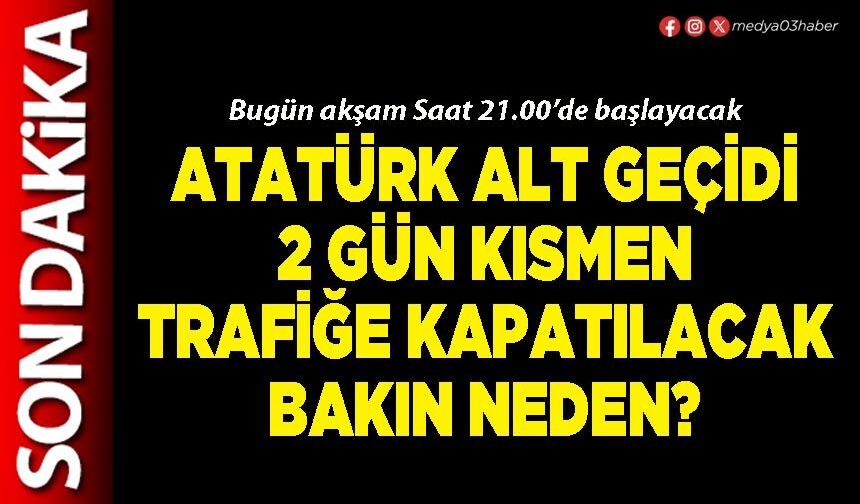 Atatürk alt geçidi 2 gün kısmen trafiğe kapatılacak bakın neden?