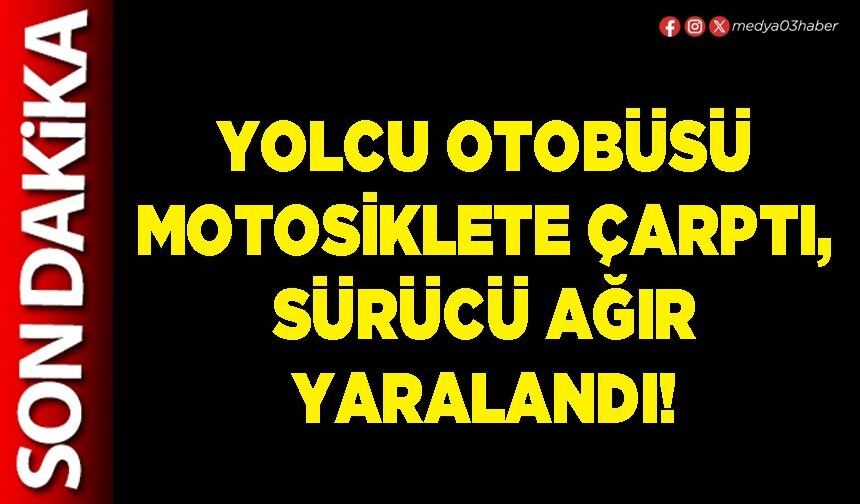 Yolcu otobüsü motosiklete çarptı, sürücü ağır yaralandı!