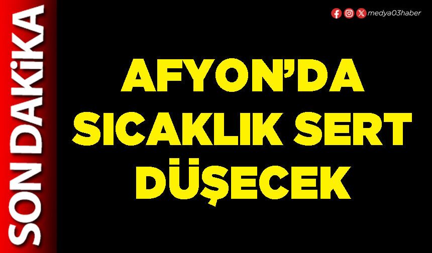 Afyon’da sıcaklık sert düşecek