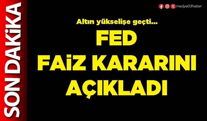 FED faiz kararını açıkladı
