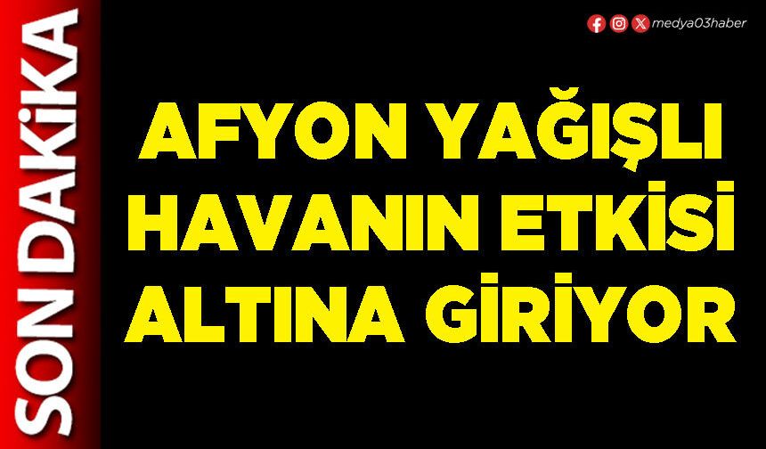 Afyon yağışlı havanın etkisi altına giriyor