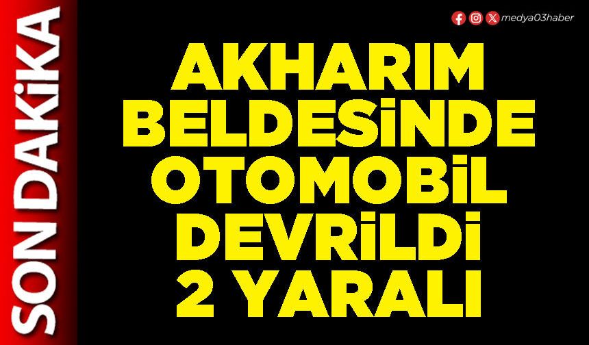 Akharım Beldesinde otomobil devrildi: 2 yaralı