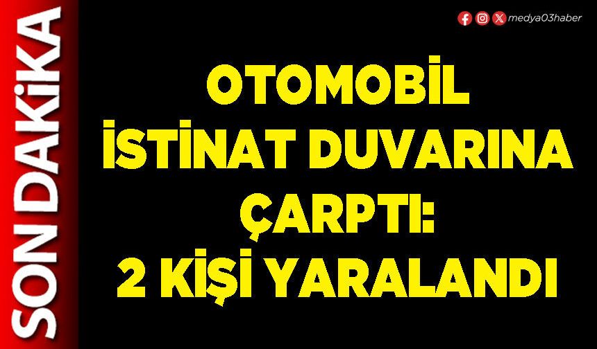 Otomobil istinat duvarına çarptı: 2 kişi yaralandı