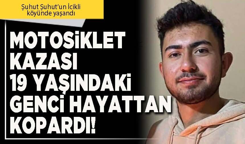 Motosiklet kazası 19 yaşındaki genci hayattan kopardı!