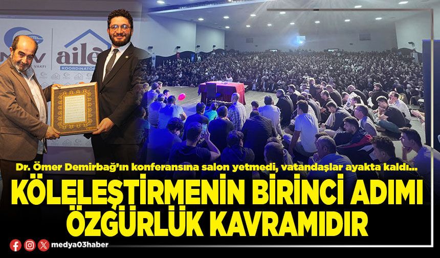 Köleleştirmenin birinci adımı özgürlük kavramıdır