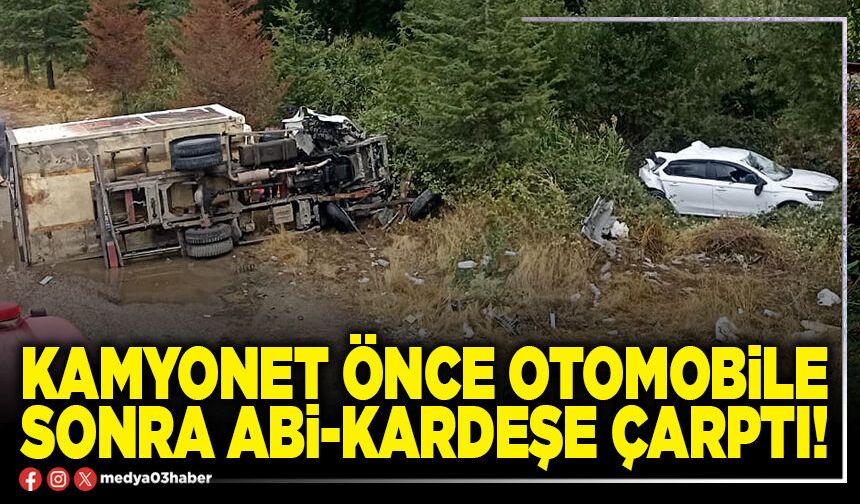 Kamyonet önce otomobile sonra abi-kardeşe çarptı!