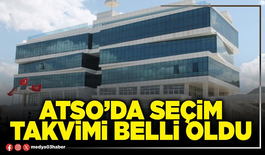 ATSO’da seçim takvimi belli oldu