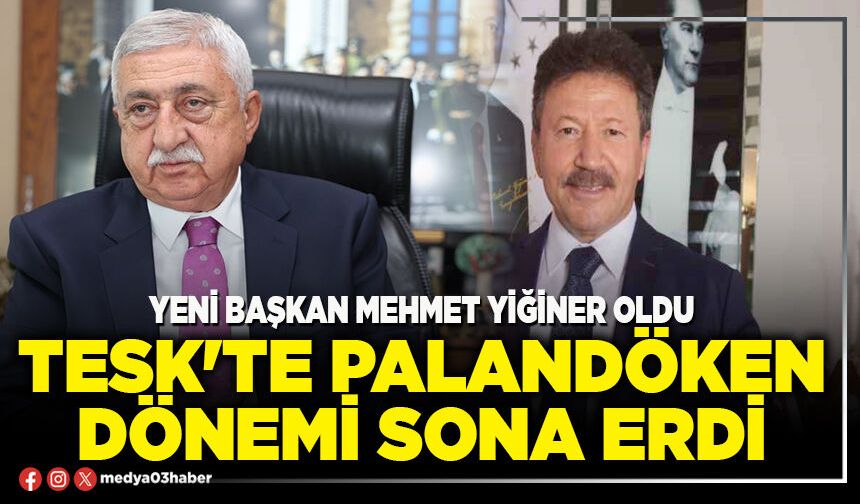 TESK'te Palandöken dönemi sona erdi