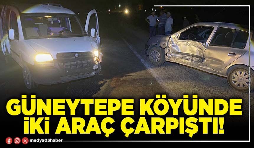 Güneytepe köyünde iki araç çarpıştı!