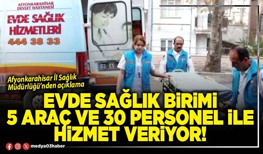 Evde Sağlık Birimi 5 araç ve 30 personel ile hizmet veriyor!