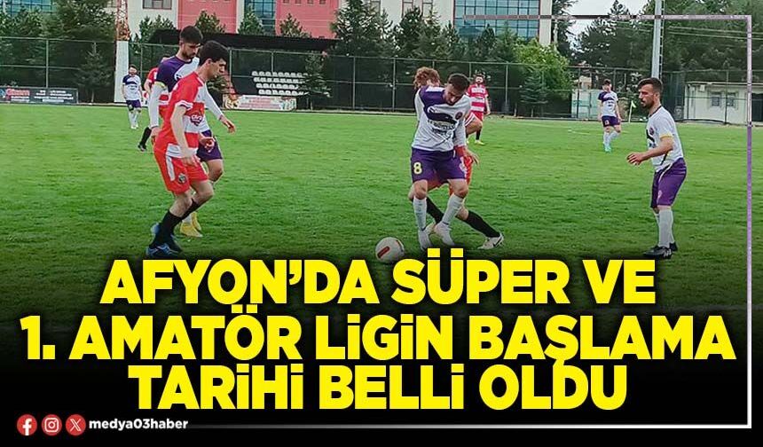 Afyon’da Süper ve 1. Amatör ligin başlama tarihi belli oldu