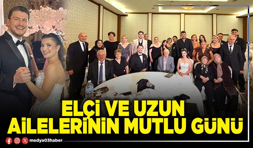 Elçi ve Uzun Ailelerinin mutlu günü