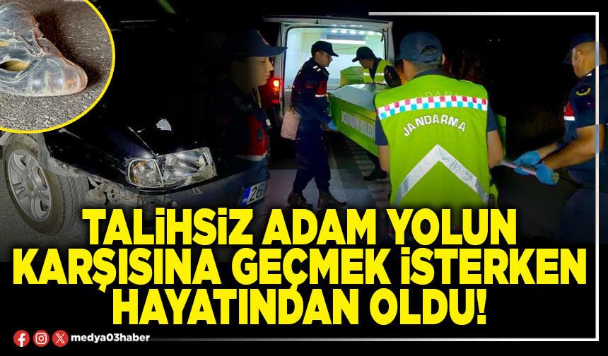 Talihsiz adam yolun karşısına geçmek isterken hayatından oldu!