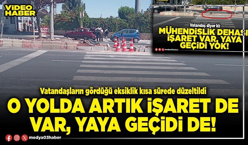 O yolda artık işaret de var, yaya geçidi de!