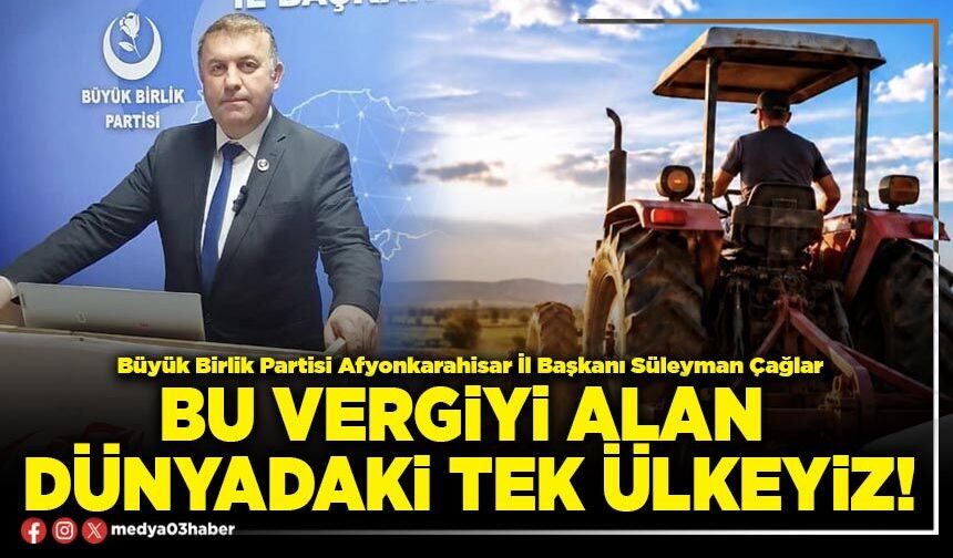 Bu vergiyi alan dünyadaki tek ülkeyiz!