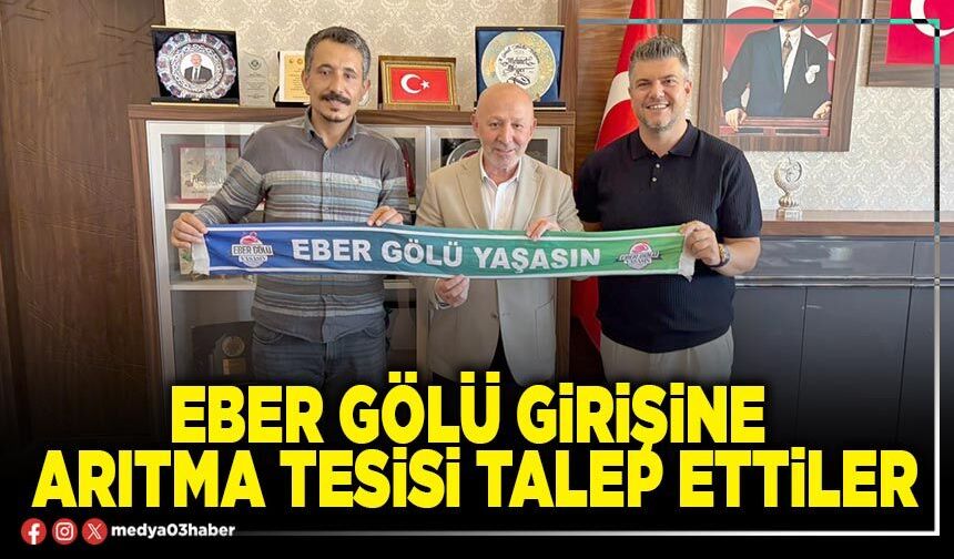 Eber Gölü girişine arıtma tesisi talep ettiler
