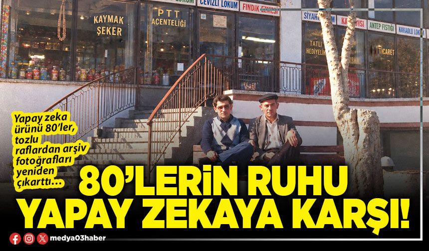 80’lerin ruhu yapay zekaya karşı!