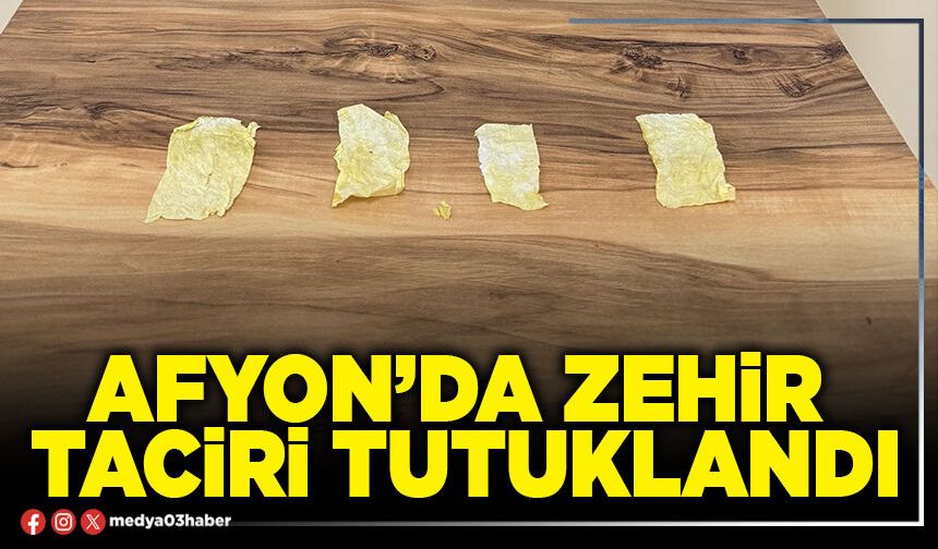 Afyon’da zehir taciri tutuklandı