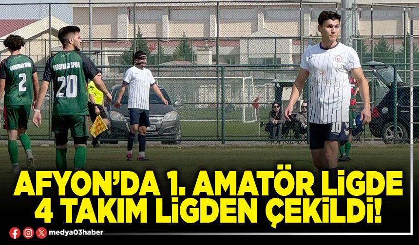 Afyon’da 1. Amatör ligde 4 takım ligden çekildi!