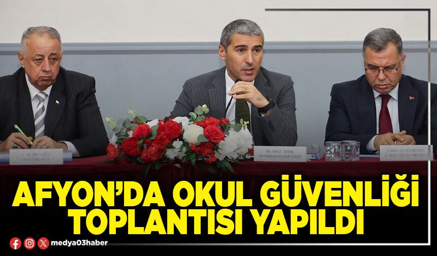 Afyon’da okul güvenliği toplantısı yapıldı