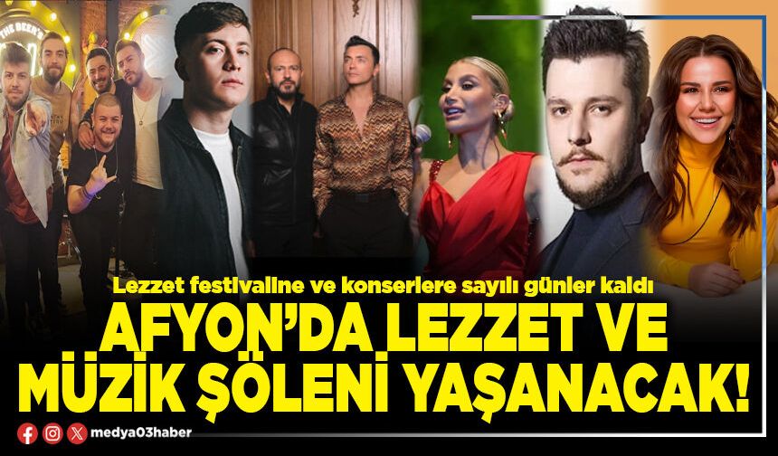 Afyon’da lezzet ve müzik şöleni yaşanacak!