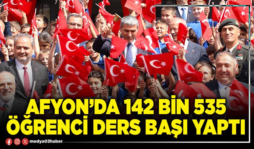 Afyon’da 142 Bin 535 öğrenci ders başı yaptı