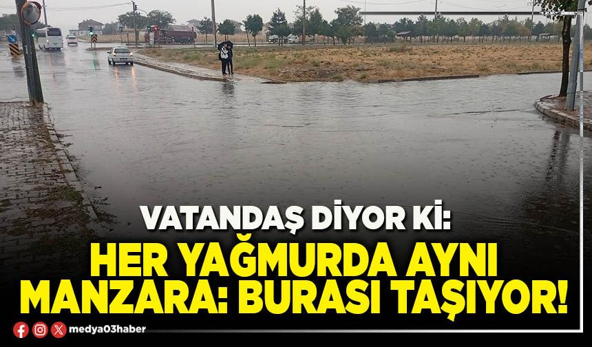 Her yağmurda aynı manzara: Burası taşıyor!