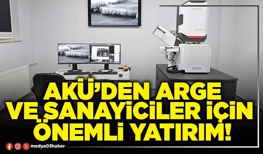 AKÜ’den arge ve sanayiciler için önemli yatırım!
