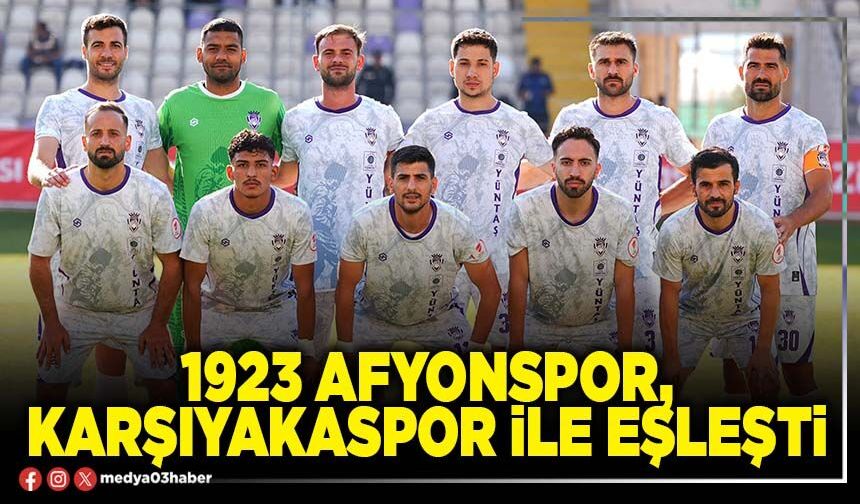 1923 Afyonspor, Karşıyakaspor ile eşleşti