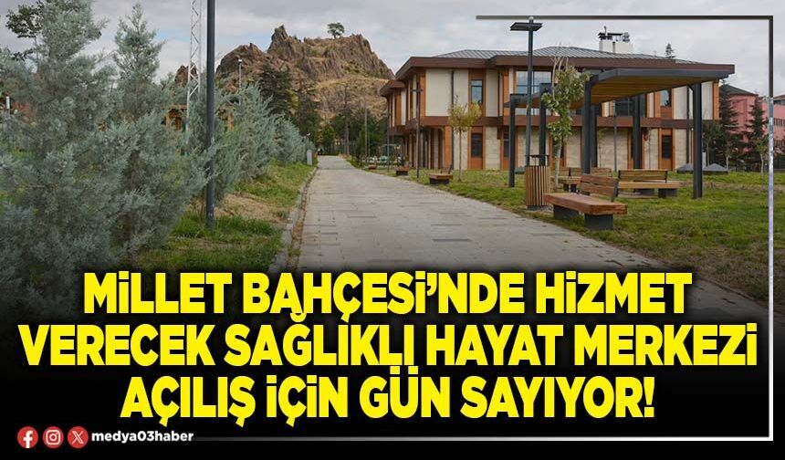 Millet Bahçesi’nde hizmet verecek Sağlıklı Hayat Merkezi açılış için gün sayıyor!