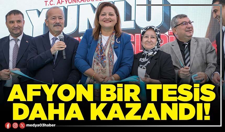 Afyon bir tesis daha kazandı!