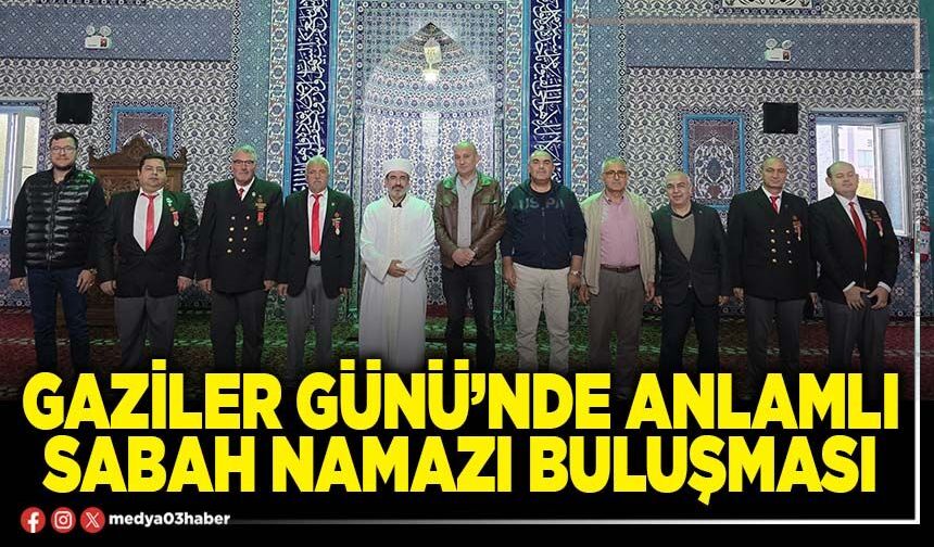 Gaziler Günü’nde anlamlı sabah namazı buluşması