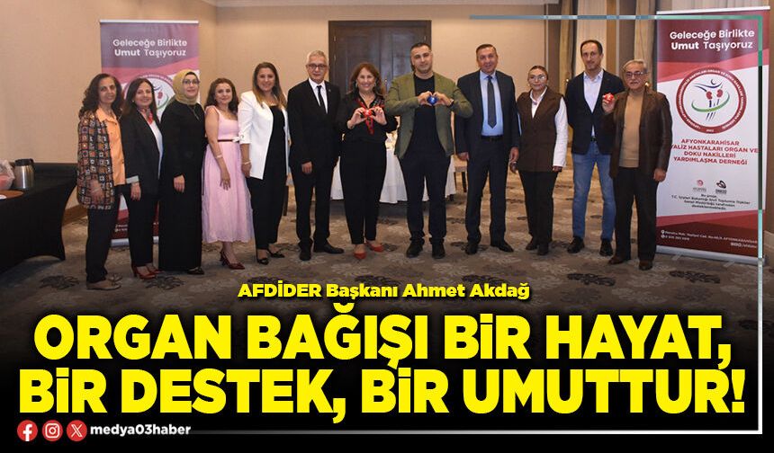 Organ bağışı bir hayat, bir destek, bir umuttur!