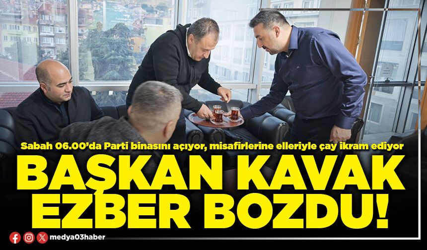 Başkan Kavak ezber bozdu!