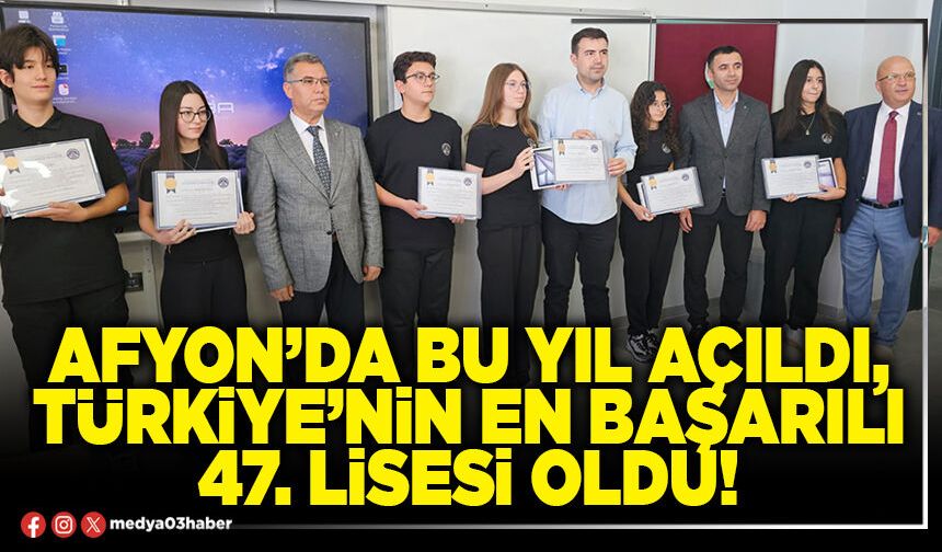 Afyon’da bu yıl açıldı, Türkiye’nin en başarılı 47. Lisesi oldu!