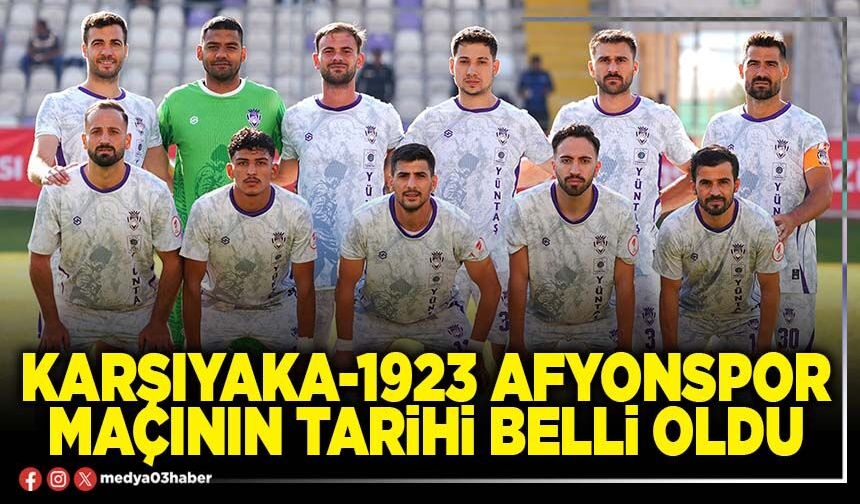 Karşıyaka-1923 Afyonspor maçının tarihi belli oldu