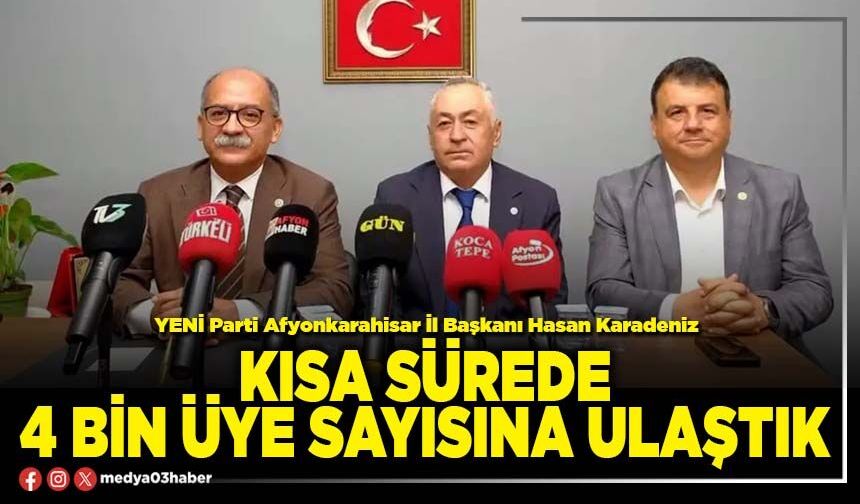 Kısa sürede 4 bin üye sayısına ulaştık